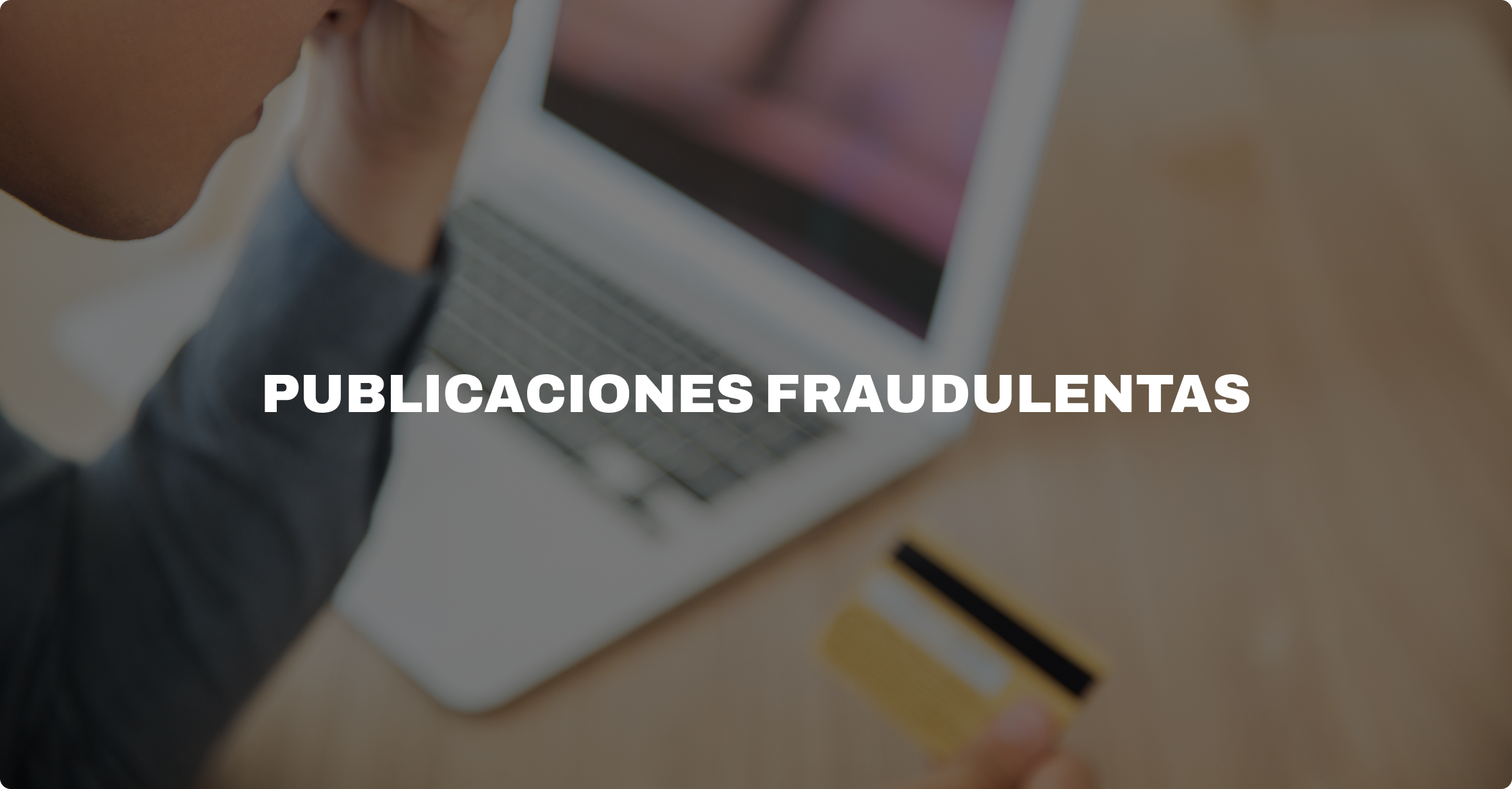 imagen atencion publicaciones fraudulentas